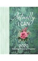 2020 Weekly/Monthly Planner Actually I Can