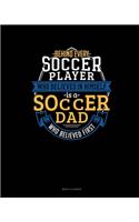 Behind Every Soccer Player Who Believes In Himself Is A Soccer Dad Who Believed First: Menu Planner(887 Menu Planner)