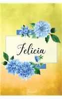 Felicia Journal: Blue Dahlia Flowers Personalized Name Journal/Notebook/Diary - Lined 6 x 9-inch size with 120 pages