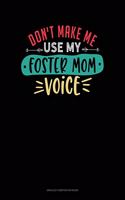 Don't Make Me Use My Foster Mom Voice