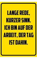 Lange Rede, kurzer Sinn. Ich bin auf der Arbeit, der Tag ist dahin.: Terminplaner 2020 mit lustigem Spruch - Geschenk für Büro, Arbeitskollegen, Kollegen und Mitarbeiter - Terminkalender, Taschenkalender, Wochenplaner