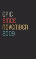 Epic Since 2009 November Notebook Birthday Gift: Lined Notebook / Journal Gift, 120 Pages, 6x9, Soft Cover, Matte Finish