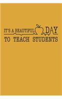 It's a beautiful day to teach student: Journal for Teacher the perfect notebook gift for teacher appreciation