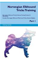 Norwegian Elkhound Tricks Training Norwegian Elkhound Tricks & Games Training Tracker & Workbook. Includes: Norwegian Elkhound Multi-Level Tricks, Games & Agility. Part 1