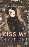 Kiss My Snowflake