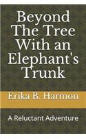 Beyond the Tree with an Elephant's Trunk