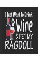 I Just Want Drink Wine & Pet My Ragdoll: Funny Planner for Ragdoll Mom