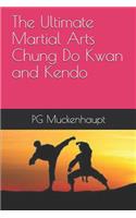 Ultimate Martial Arts Chung Do Kwan and Kendo