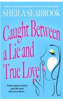 Caught Between a Lie and True Love