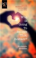 Who Is Going To Believe This, Rostam?