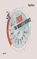 2038: The World's Futures: (English)