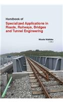HANDBOOK OF SPECIALIZED APPLICATIONS IN ROADS, RAILWAYS, BRIDGES AND TUNNEL ENGINEERING