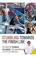Stumbling Towards the Finish Line: The Best of Ironman Columnist Lee Gruenfeld