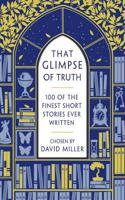 That Glimpse of Truth: The 100 Finest Short Stories Ever Written