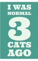 I Was Normal 3 Cats Ago: Writing Journal for Cat Lovers - Blank Lined Journal (Composition Book, Notebook)