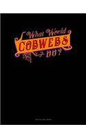 What Would Cobweb Do?: Two Column Ledger(1655 Two Column Ledger)