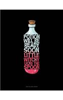 Potion Will Be Ready Soon Little Witchy Licks the Spoon: Two Column Ledger