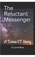 The Reluctant Messenger: A Texas Et Story