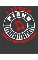 I Teach Piano: Piano Gifts for Teachers. Piano Teacher Notebook. 8.5 x 11 size 120 Lined Pages Piano Teachers Journal.