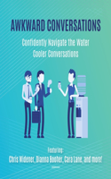 Awkward Conversations Lib/E: Confidently Navigate the Water Cooler Conversations