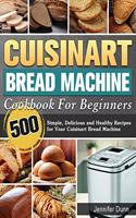 Cuisinart Bread Machine Cookbook For Beginners