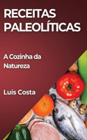 Receitas Paleolíticas: A Cozinha da Natureza