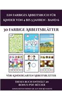 Vor-Kindergarten Arbeitsblätter (Ein farbiges Arbeitsbuch für Kinder von 4 bis 5 Jahren - Band 6): 30 farbige Arbeitsblätter. Der Preis dieses Buches beinhaltet die Erlaubnis, 20 weitere Bücher der Reihe kostenlos im PDF-Format herunterzuladen(5 Vor-Kindergarten Arbeitsblätter)