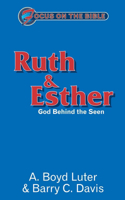 Ruth & Esther: God Behind the Seen