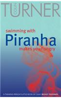 Swimming with Piranha Makes You Hungry