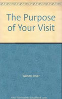 The Purpose of Your Visit