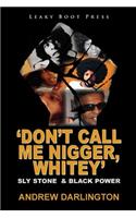 'Don't Call Me Nigger, Whitey'