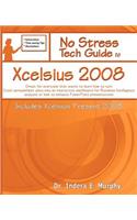 No Stress Tech Guide to Xcelsius 2008 (Includes Xcelsius Present 2008): Great for Beginners and People That Want to Learn How to Turn Excel Spreadsheet Data Into an Interactive Dashboard for Business Intelligence Analysis or How to Enhance PowerPoi