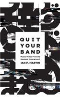 Quit Your Band! Musical Notes from the Japanese Underground