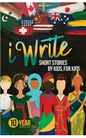 I Write Short Stories by Kids for Kids Vol. 10
