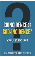 Coincidence or God-Incidence? You Decide