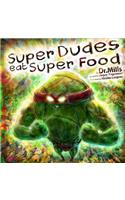 Super Dudes Eat Super Food