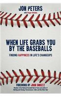When Life Grabs You by the Baseballs