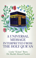 A Universal Message Interpreted from the Holy Qur'an