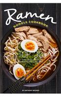 Ramen Noodle Cookbook: Top 30 Easy Delicious Ramen Noodle Recipes