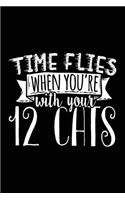Time Flies When You're with Your 12 Cats: Inspirational Notebook Journal (Notebook, Journal, Diary)