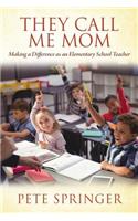 They Call Me Mom: Making a Difference as an Elementary School Teacher