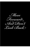 Move Forward And Don't Look Back