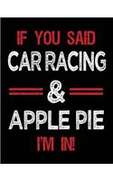 If You Said Car Racing & Apple Pie I'm in: Blank Sketch, Draw and Doodle Book
