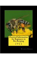 Practical Information for Beginners in Bee-Keeping