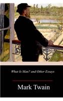 What Is Man? and Other Essays