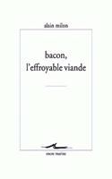 Bacon, l'Effroyable Viande