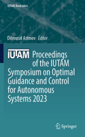 Proceedings of the IUTAM Symposium on Optimal Guidance and Control for Autonomous Systems 2023