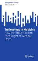 Trolleyology in Medicine