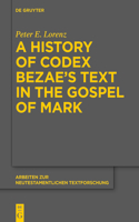 History of Codex Bezae's Text in the Gospel of Mark