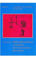 Sudwestdeutschland Im Zeichen Der Franzosischen Revolution: Burgeropposition in Ulm, Reutlingen Und Esslingen